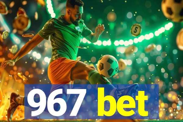 967 bet